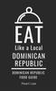 Книга Eat Like a Local- Dominican Republic : Dominican Republic Food Guide