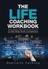 Книга The Life Coaching Workbook : A Self-Help Book Companion