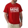 In My Spare Time I Mine Asteroids T-Shirt Shirts Graphic Tee Quick Drying Vintage T Shirt Men