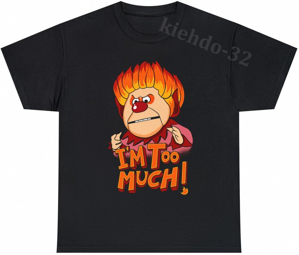 Heat Miser I'm Too Much Miser Brothers Funny Gift T-Shirt S-5XL Men Women Unisex Unisex T-Shirt