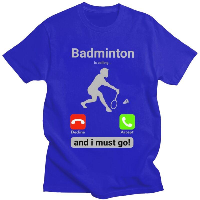 Badminton Is Calling T Shirts for Men Pure Cotton Tees Valentines Day Gift Tshirt Short Sleeve Fashion Tshirt Clothing