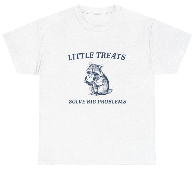 Little Treats Solve Big Problems Raccoon T Shirt Funny Meme Humor Silly Tee