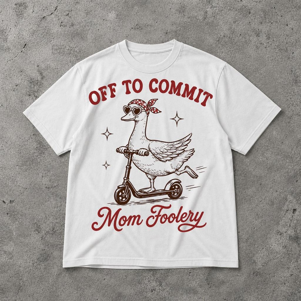 Off To Commit Mom Foolery Shirt, Funny Mama Goose Scooter Graphic Tee, First Mothers Day Pregnancy Announcement Gift