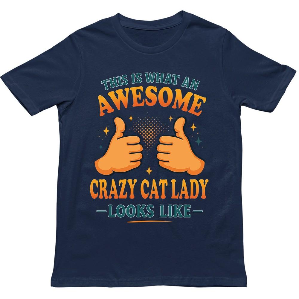 This Is What An Awesome Crazy Cat Lady Looks Like T Shirt Gift For Unisex