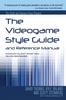 The The Videogame Style Guide and Reference Manual Book
