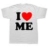 New Harajuku Streetwear Short Sleeve Funny Humor I Love Me Red Heart Myself Print Unisex Birthday Gifts Unisexs Clothing Cotton