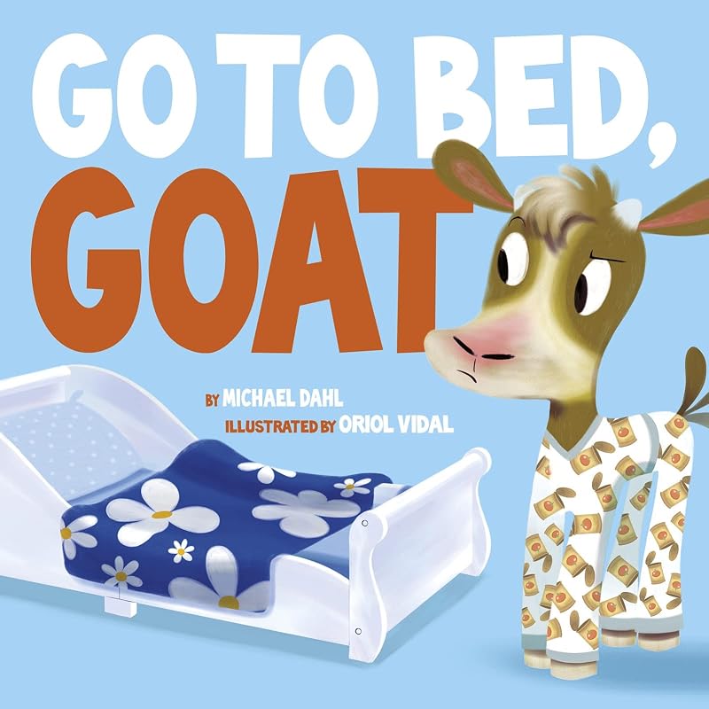 Go to Bed Goat It's time for bed, Goat! Get ready for
