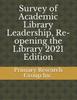 Survey of Academic Library Leadership, Re-opening the Library 2021 Edition