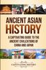 Книга Ancient Asian History : A Captivating Guide To the Ancient Civilizations of China and Japan