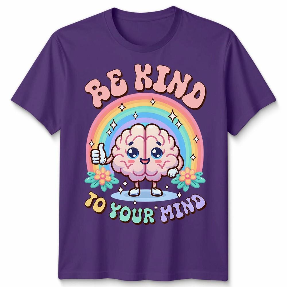 World Unisextal Health Day You Have To Be Kind To Mind Unisex Tshirt