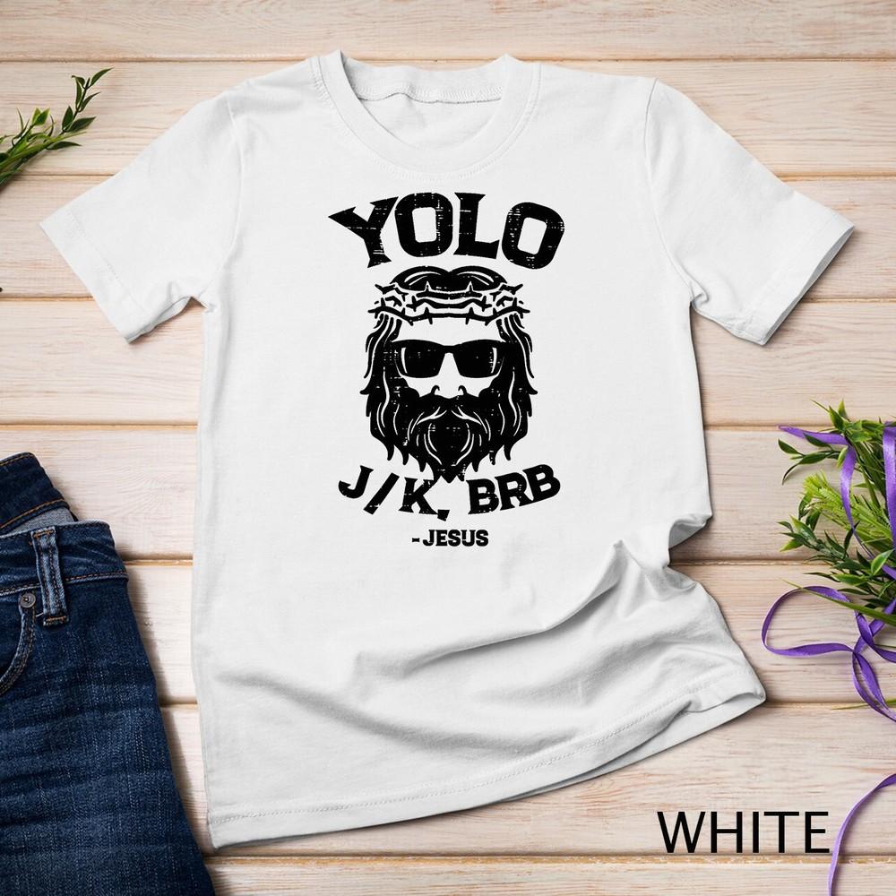 Yolo Jk Brb Jesus Funny Easter Day Ressurection Christians Unisex T-shirt