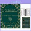 The Lost Book Of Herbal Remedies Comprehensive Guide To Natural Healing Solutions