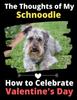 Книга The Thoughts of My Schnoodle : How To Celebrate Valentine's Day