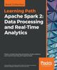Книга Apache Spark 2: Data Processing and Real-Time Analytics : Master Complex Big Data Processing, Stream Analytics, and Machine Learning with Apache Spark