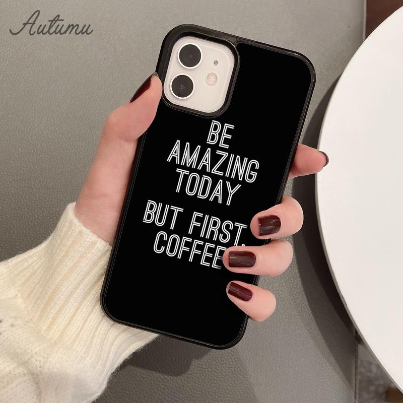 Чехол для телефона Be Awesome Today But First Coffee для iPhone 11 12 13 14 Pro Max mini XR XS SE 2020 6S 7 8 Plus Samsung S21 S22