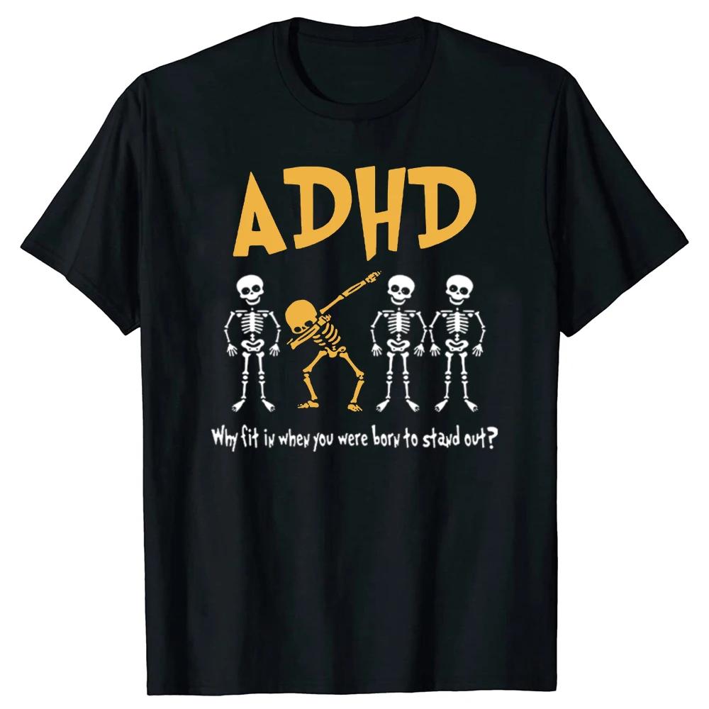 ADHD Awareness Skeleton Graphic T Shirts Why Fit in When You Were Born Tops Clothing Tshirt Mens Retro Oversized Cotton Tshirt
