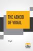 Книга The Aeneid Of Virgil : Translated Into English By J. W. Mackail