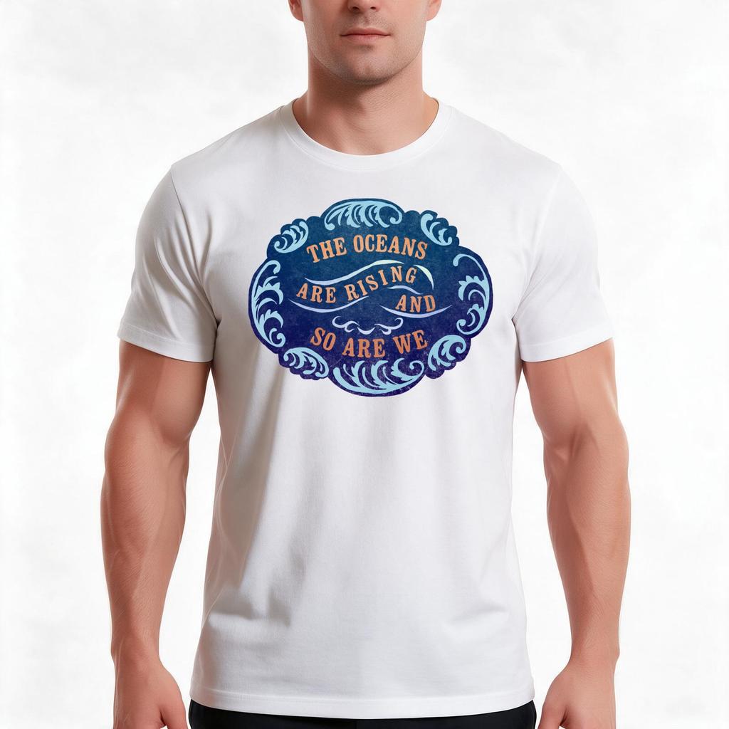 The Oceans Are Rising And So Are We Tshirt Summer Casual Cotton Tee Oversized Streetwear Tops Vintage Graphic Print
