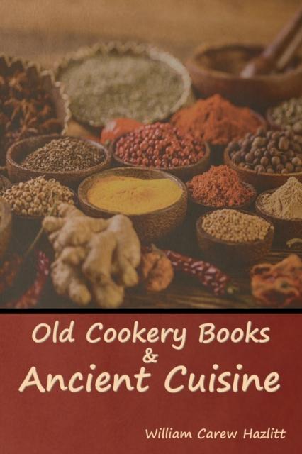 The Old Cookery Books and Ancient Cuisine Book