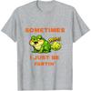 Sometimes I Just Be Fartin' Funny Frog T-Shirt