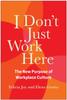 The I Don't Just Work Here : The New Purpose of Workplace Culture Book