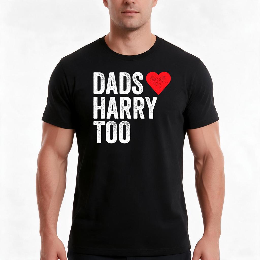 Dads Love Harry Too Tee Harrys House Chritmas Dad Harry Shirt for Dad Concert Shirt Funny Shirts For Dad Chritmas R TShirt