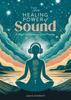 Книга The Healing Power of Sound : A Beginner's Guide To Sound Therapy
