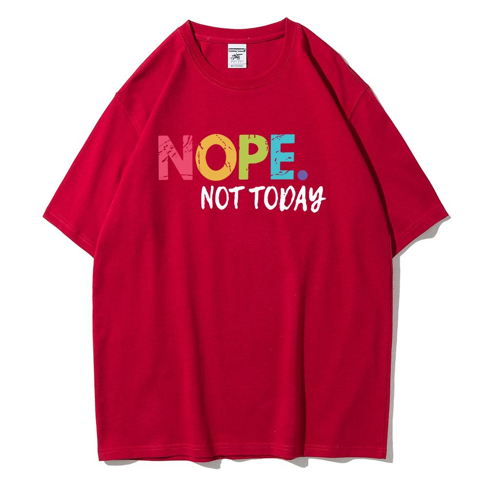 NOPE Not Today Personality Letter Printing T-Shirts Female Summer Breathable Short Sleeve Soft  Cotton Tops Casual Tshirt Women