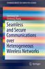 Книга Seamless and Secure Communications Over Heterogeneous Wireless Networks