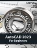 Книга AutoCAD 2023 For Beginners (Colored)