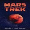 Mars Trek by Arthur F. Manfredi Jr. Paperback Book 9798895439494