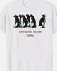I Just Gotta Be Me Penguin T-Shirt Size