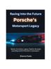 Книга Racing Into the Future : Porsche's Motorsport Legacy