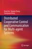The Distributed Cooperative Control and Communication for Multi-agent Systems Book