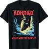 ADHD&D What was The Quest T-Shirt