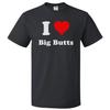 I Love Big Butts T shirt I Heart Big Butts