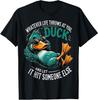 Funny Duck Graphic Tees Men Women Teens Funny Quote Gift T-Shirt
