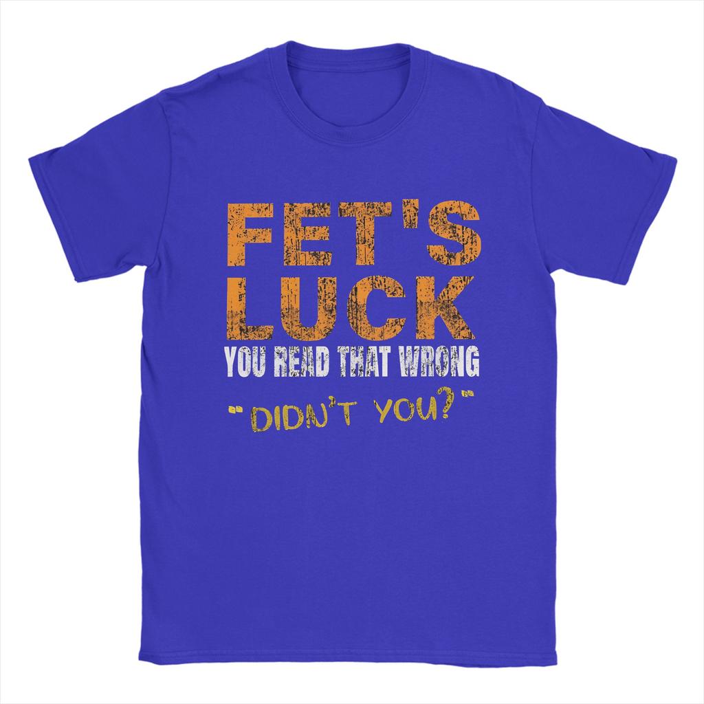 FetS Luck Read That Wrong DidnT You Unisexs T Shirt Crazy Tee Shirt Short Sleeve O Neck TShirt Cotton XL XL Clothing