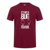 Its Not A Bug Its A Feature Printed T Shirt Funny Birthday Gift For Unisex Dad Father Husband Boyfriend Programmer Cotton Tshirt