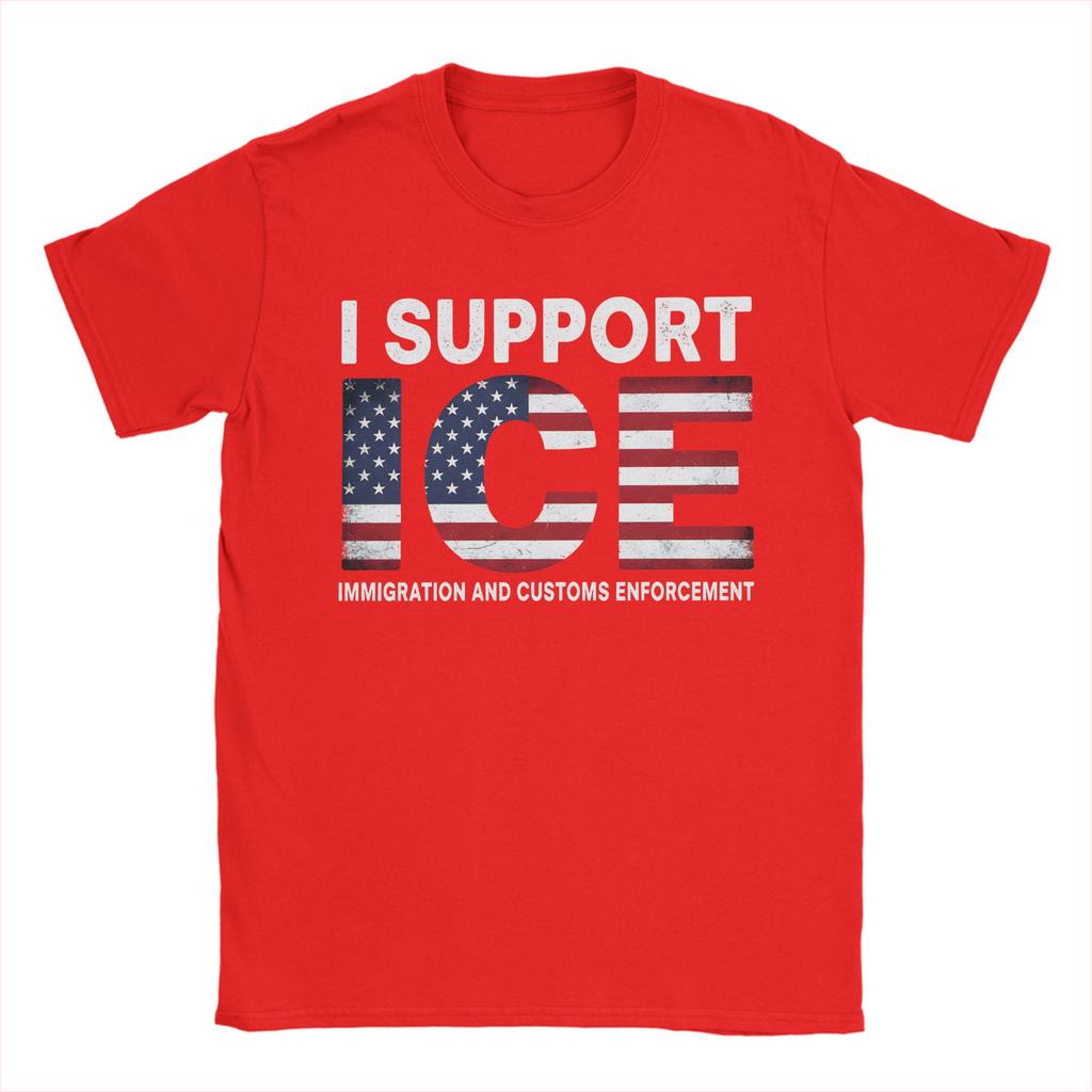 I support ICE Immigration and Customs EnforceUnisext T Shirt Unisex Cotton TShirts O Neck Tee Shirt Short Sleeve Clothes Plus Size