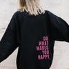 Do What Makes You Happy Funny Personality Letter Female Pullover Casual O Neck Tops Hip Hop Womens Clothing All Match