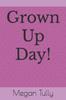 The Grown Up Day! Book