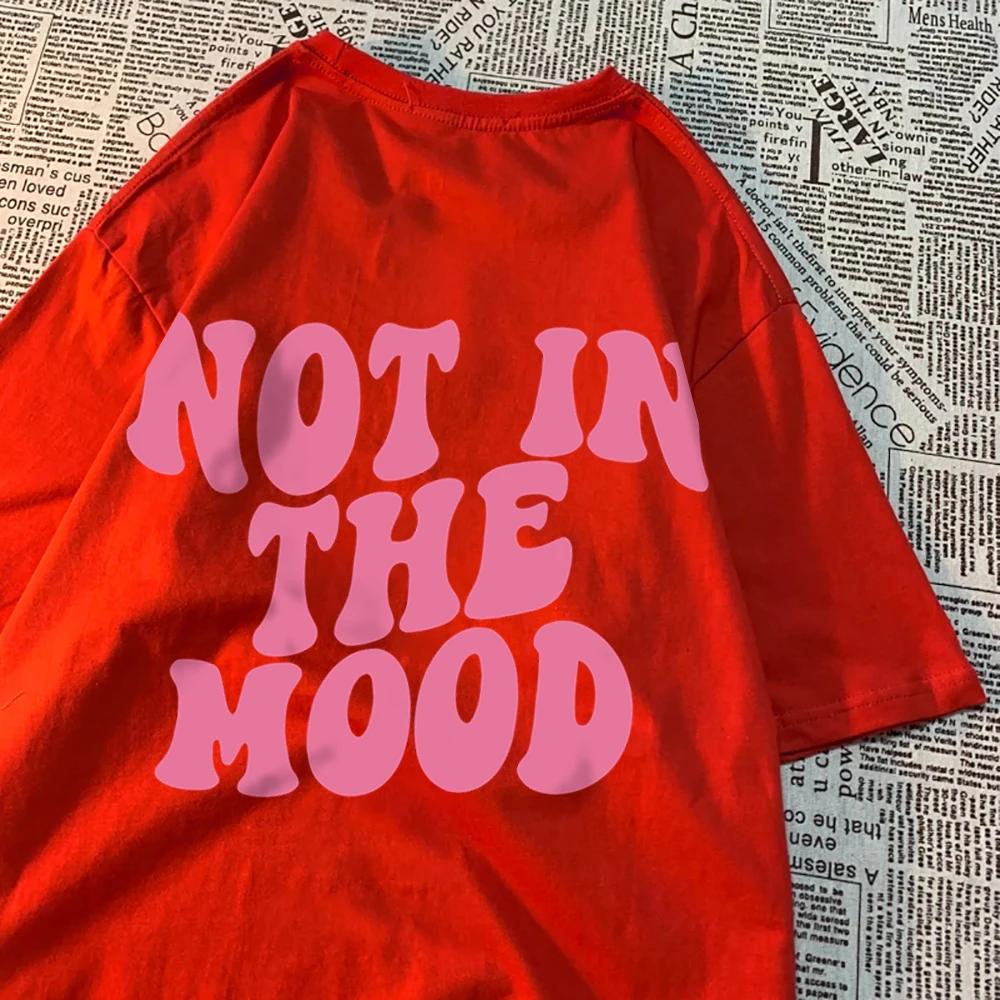 Футболки Not In The Mood Street для мужчин и женщин, модные свободные футболки в стиле хип-хоп, свободная одежда, хлопковые футболки с круглым вырезом, лето