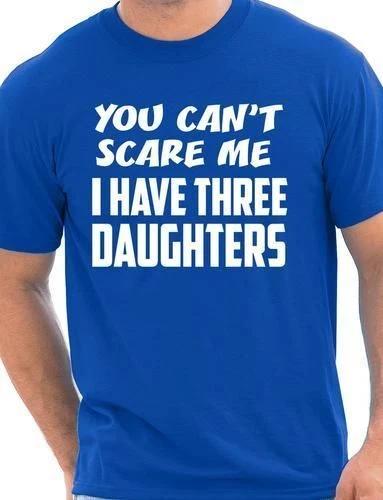 You Can't Scare Me Have Three Daughters Fathers Day Mens T-Shirt Size S-XX