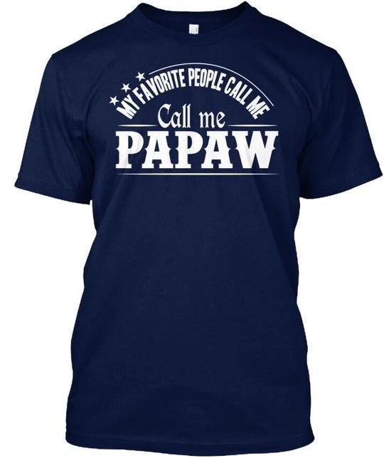 My Favorite People Call Me Papaw - TTshirt Made in the USA Size S to 5XL