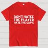 Don't Hate the Player Hate the Game Cotton Summer Casual Cool Loose T-Shirt
