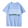 Buy A Man Eat Fish He Day Teach Fish Man To A Lifetime Funny Meme T Shirt Men Women 100% Cotton Short Sleeve Summer Unisex Tops