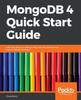 Книга MongoDB 4 Quick Start Guide : Learn the Skills You Need To Work with the World's Most Popular NoSQL Database