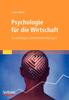 The Psychologie Fur Die Wirtschaft : Grundlagen Und Anwendungen Book