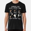 THINGS I DO IN MY SPARE TIME FUNNY GUITAR PLT-Shirt S-5XL Best T-Shirt